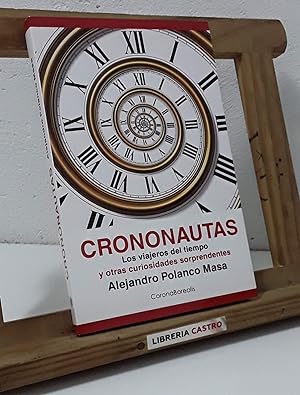 Bild des Verkufers fr Crononautas. Los viajeros del tiempo y otras curiosidades sorprendentes zum Verkauf von Librera Castro