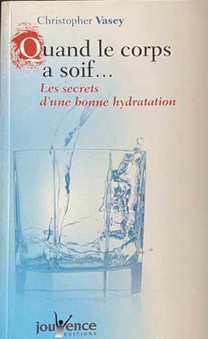 Quand le corps a soif n°48 (Trois fontaines: Les secrets d'une bonne hydratation) (French Edition)