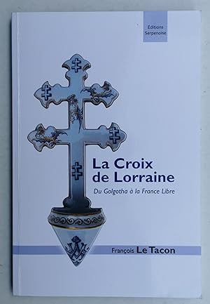 la CROIX de LORRAINE - Du Golgotha à la FRANCE LIBRE