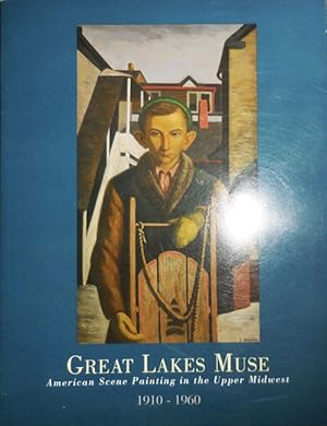 Great Lakes Muse American Scene Painting in the Upper Midwest 1910 - 1960 (Inscribed)