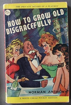 How to Grow Old Disgracefully (Humor/ Esoteric; (Canadian Collins White Circle # 331 ).