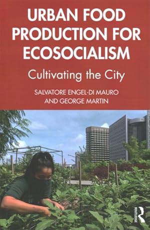 Seller image for Urban Food Production for Ecosocialism : Cultivating the City for sale by GreatBookPrices