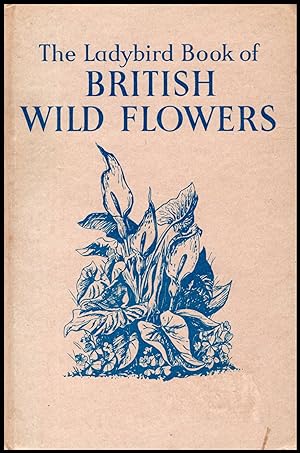 Image du vendeur pour Ladybird Book Series - The Ladybird book of British Wild Flowers - 536 -1957 mis en vente par Artifacts eBookstore