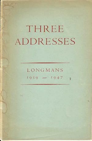 Three Addresses / Longmans 1919 - 1947. An Essay in Publishing Ecology