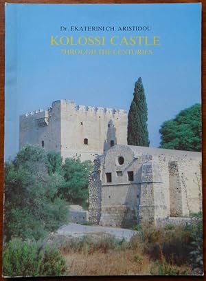 Kolossi Castle Through the Centuries by Dr. Ekaterini Ch. Aristidou. 1988