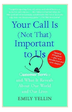 Image du vendeur pour Your Call Is Not That Important to Us : Customer Service and What It Reveals About Our World and Our Lives mis en vente par GreatBookPrices