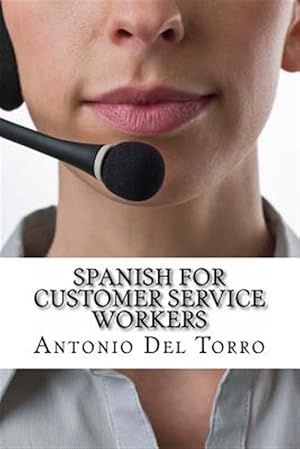 Bild des Verkufers fr Spanish for Customer Service Workers : Essential Power Words and Phrases for Workplace Survival zum Verkauf von GreatBookPrices