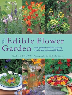 Image du vendeur pour Edible Flower Garden : From Garden to Kitchen: Choosing, Growing and Cooking Edible Flowers mis en vente par GreatBookPrices