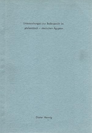 Untersuchungen zur Bodenpacht im ptolemäisch - römischen Ägypten. Inaugural - Dissertation zur Er...