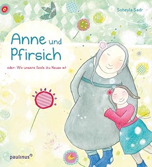 Anne und Pfirsich: oder: Wo unsere Seele zu Hause ist