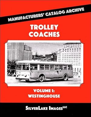 Trolley Coaches Volume 1: Westinghouse: Manufacturers' Catalog Archive Book 09