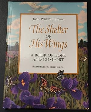 The Shelter of His Wings: A Book of Hope and Comfort