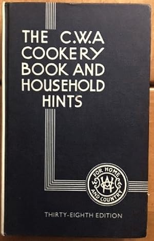 Image du vendeur pour The C.W.A. Cookery Book and Household Hints (Thirty-Eighth Edition) mis en vente par Alplaus Books