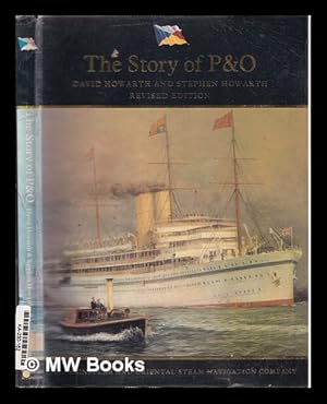 Bild des Verkufers fr The story of P&O : the Peninsular and Oriental Steam Navigation Company / David Howarth and Stephen Howarth zum Verkauf von MW Books Ltd.