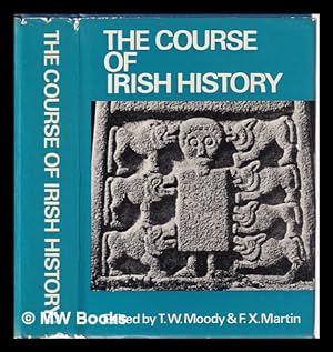 Seller image for The Course of Irish History/ edited by T.W. Moody and F.X. Martin for sale by MW Books Ltd.