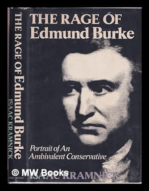Immagine del venditore per The rage of Edmund Burke : portrait of an ambivalent Conservative / Isaac Kramnick venduto da MW Books Ltd.