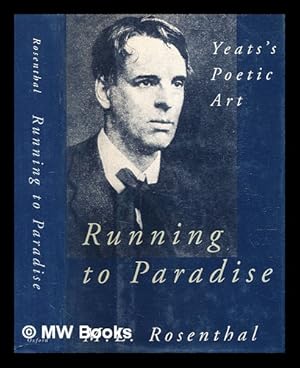 Seller image for Running to paradise : Yeats's poetic art / M. L. Rosenthal for sale by MW Books Ltd.