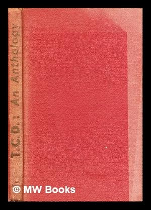 Seller image for T.C.D., a college miscellany : an anthology, 1895-1945 : extracts in prose and verse for sale by MW Books Ltd.