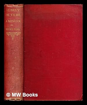 Bild des Verkufers fr Aubrey de Vere : a memoir based upon his unpublished diaries and correspondence / by Wilfred Ward zum Verkauf von MW Books Ltd.