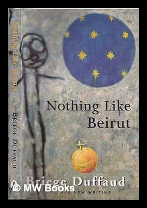 Seller image for Nothing like Beirut / Briege Duffaud for sale by MW Books Ltd.
