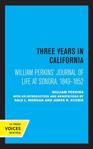 Bild des Verkufers fr William Perkins's Journal of Life at Sonora, 1849-1852 : Three Years in California zum Verkauf von GreatBookPrices