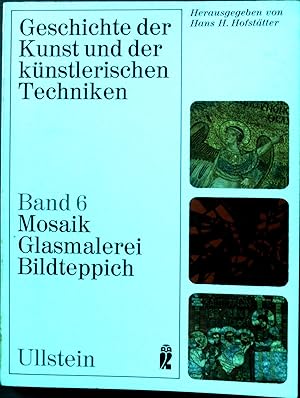 Mosaik Glasmalerei Bildteppich. Geschichte der Kunst und der künstlerischen Techniken; Band 6.