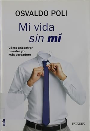 Imagen del vendedor de Mi vida sin m : cmo encontrar nuestro yo ms verdadero a la venta por Librera Alonso Quijano