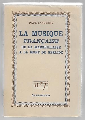 La musique française de La Marseillaise à la mort de Berlioz