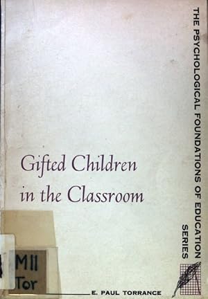 Imagen del vendedor de Gifted Children in the Classroom; The psychological Foundations of Education Series; a la venta por books4less (Versandantiquariat Petra Gros GmbH & Co. KG)