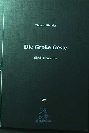 Bild des Verkufers fr Die grosse Geste: Mind-Treasures. Kleine Arbeiten zur Philosophie; Bd. 29. zum Verkauf von books4less (Versandantiquariat Petra Gros GmbH & Co. KG)
