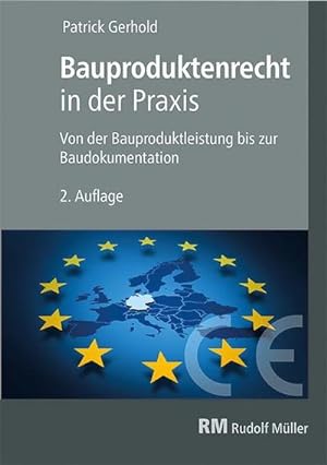Seller image for Bauproduktenrecht in der Praxis : Von der Bauproduktleistung bis zur Baudokumentation for sale by AHA-BUCH GmbH