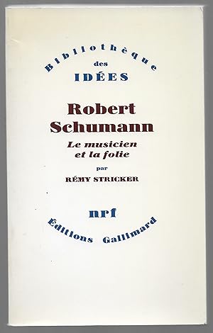 Robert Schumann le musicien et la folie