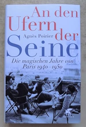 Bild des Verkufers fr An den Ufern der Seine - Die magischen Jahre von Paris 1940 - 1950. zum Verkauf von Antiquariat BcherParadies