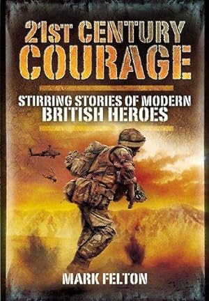 Imagen del vendedor de 21st Century Courage: Stirring Stories of Modern British Heroes a la venta por WeBuyBooks