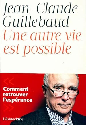 Image du vendeur pour Une autre vie est possible - Jean-Claude Guillebaud mis en vente par Book Hmisphres