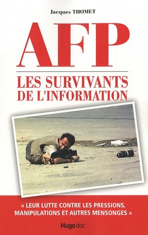 AFP. Les survivants de l'information - Jacques Thomet