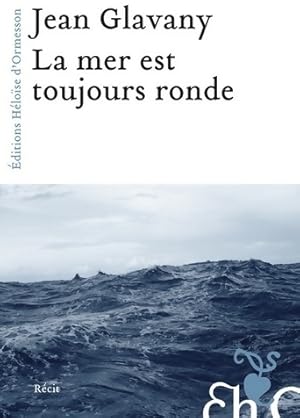 Bild des Verkufers fr La mer est toujours ronde - Jean Glavany zum Verkauf von Book Hmisphres