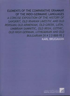 Elements of the comparative grammar of the indo-germanic languages volume 4 - Karl Brugmann