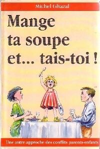Image du vendeur pour Mange ta soupe et. Tais-toi - Michel Ghazal mis en vente par Book Hmisphres