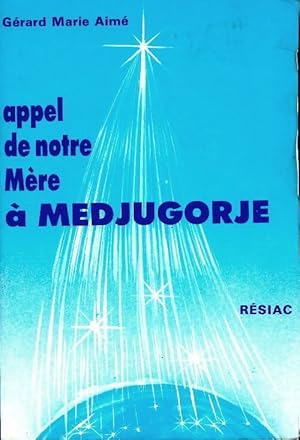 Appel de notre mère à Medjugordjé - Gérard Marie Aimée