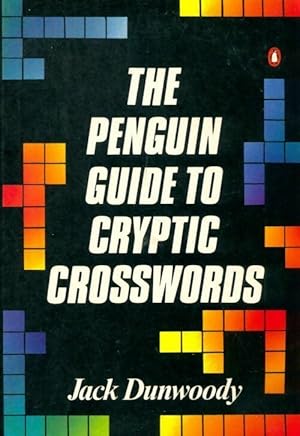 The penguin guide to cryptic crosswords - Jack Dunwoody