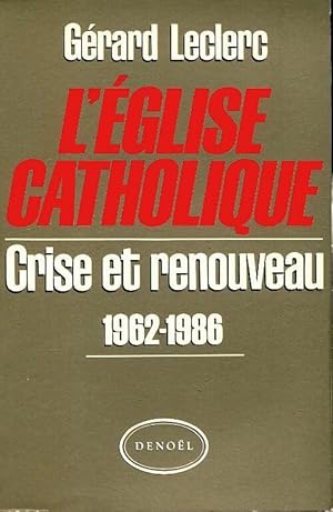 Seller image for L'?glise catholique : Crise et renouveau 1962-1986 - G?rard Leclerc for sale by Book Hmisphres