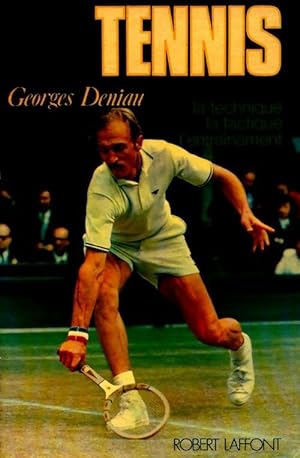Tennis la technique / la tactique / l'entraînement - Georges Deniau