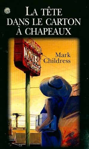 Seller image for La t?te dans le carton ? chapeaux - Mark Childress for sale by Book Hmisphres