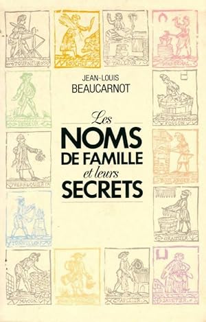 Les noms de famille et leurs secrets - Jean-Louis Beaucarnot