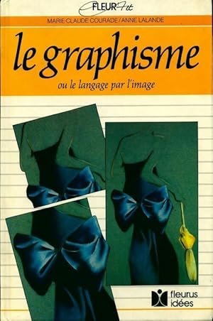 Le graphisme ou le langage de l'image - Marie-Claude Lalande