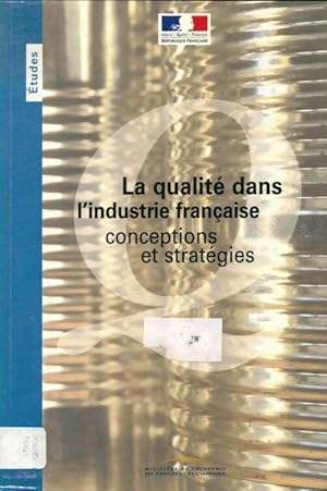 La qualit  dans l'industrie fran aise : Conceptions et strat gies - Collectif