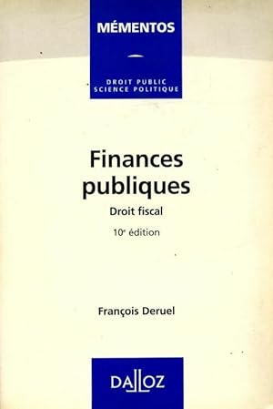 Finances publiques. Droit fiscal 10 me  dition - Fran ois Deruel