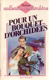 Image du vendeur pour Pour un bouquet d'orchid?es - Betty Roland mis en vente par Book Hmisphres