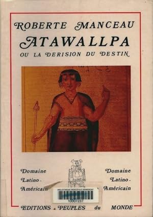 Image du vendeur pour Attawallpa ou la d?rision du destin - Roberte Manceau mis en vente par Book Hmisphres